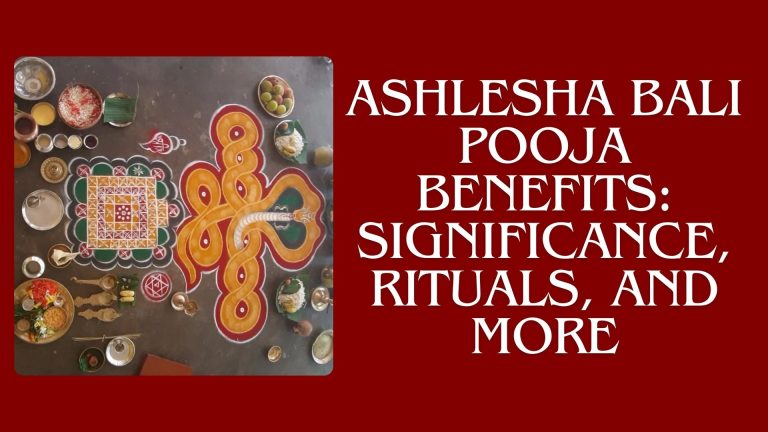 Ashlesha Bali Pooja Benefits