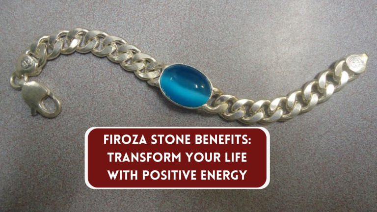 Firoza Stone Benefits Transform Your Life with Positive Energy