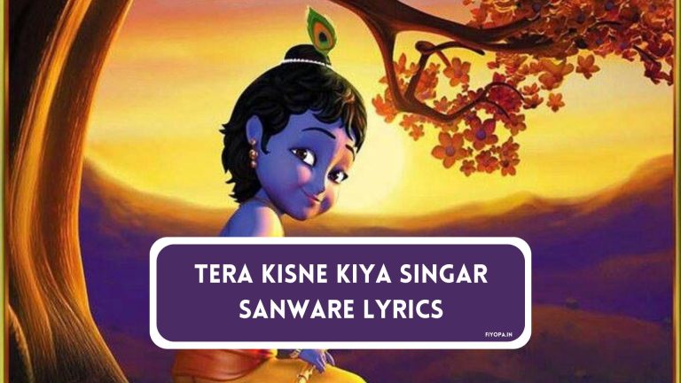 Tera Kisne Kiya Singar Sanware Lyrics