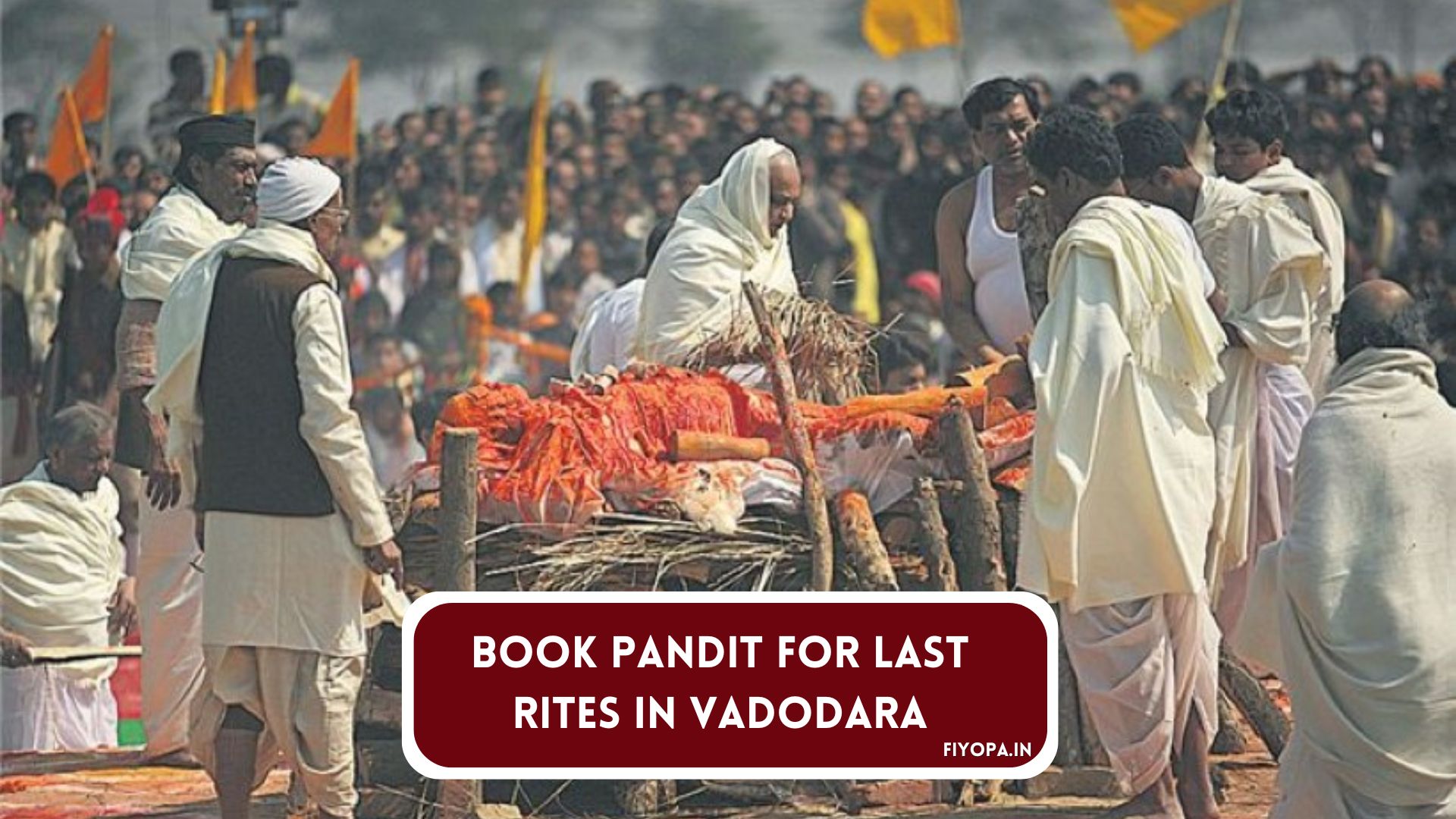 Pandit for Last Rites in Vadodara